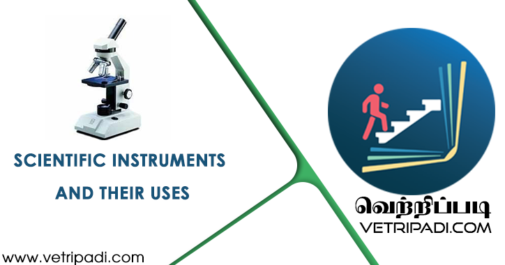 LIST OF IMPORTANT SCIENTIFIC INSTRUMENTS AND THEIR USES