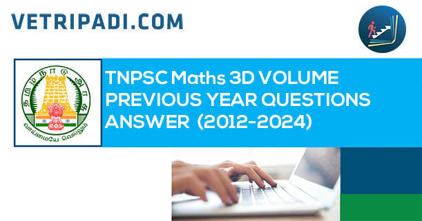 TNPSC Maths 3D VOLUME வினா விடைகள் – TNPSC PREVIOUS YEAR QUESTIONS ANSWER (2012-2024)